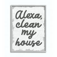 Stupell Industries Alexa Očistite moju kuću Smiješna obiteljska kuća Neutralna siva riječ Dizajn uokvirene zidne umjetnosti Daphne